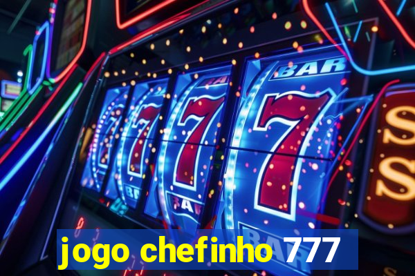 jogo chefinho 777